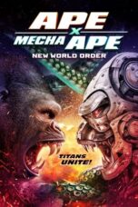 Nonton Film Ape X Mecha Ape: New World Order (2024) Bioskop21