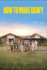 Nonton Film How to Make Gravy (2024) Bioskop21
