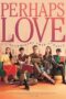 Nonton Film Perhaps Love (2021) Bioskop21 Nonton Film Perhaps Love (2021) Bioskop21