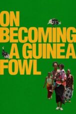Nonton Film On Becoming a Guinea Fowl (2024) Bioskop21