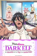 Nonton Film Yandere Dark Elf: She Chased Me All the Way from Another World! (2025) Bioskop21