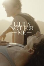 Nonton Film Lilies Not for Me (2024) Bioskop21